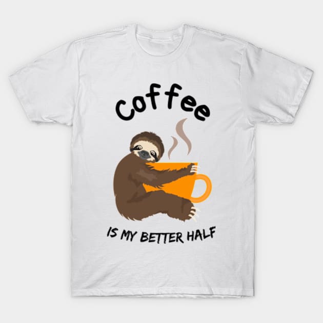 Coffee is my better half T-Shirt by graphicaesthetic ✅